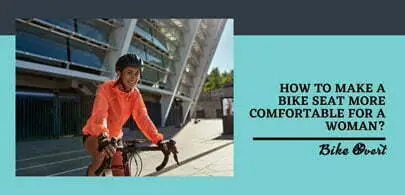 How to make a bike seat more comfortable for a woman?