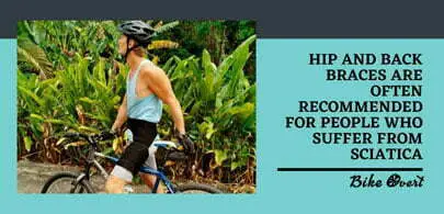 Use a hip brace or back brace while cycling to reduce sciatica pain