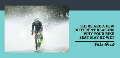 What are the reasons your bike seat can get wet?