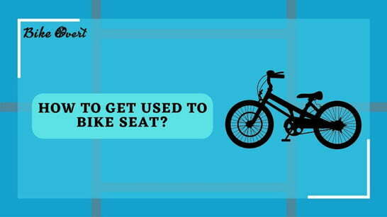 how to get used to bike seat