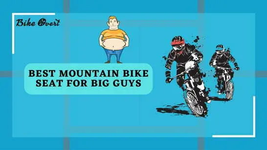 Best Mountain Bike Seat for Big Guys
