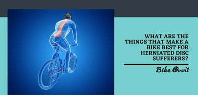 What are the things that make a bike best for herniated disc sufferers?
