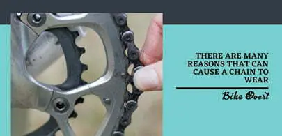 What are the reasons that causes chain wear?