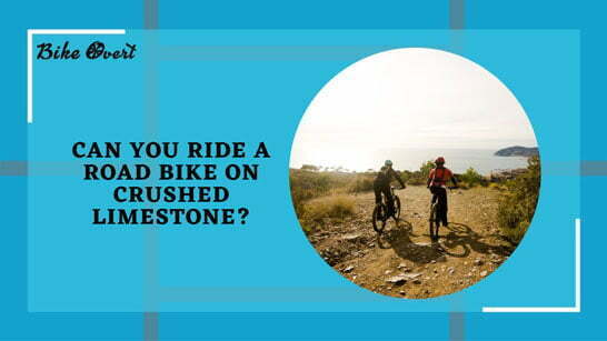 Can You Ride a Road Bike on Crushed Limestone