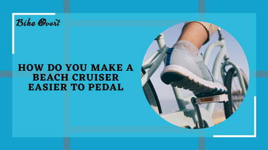 How Do You Make a Beach Cruiser Easier to Pedal