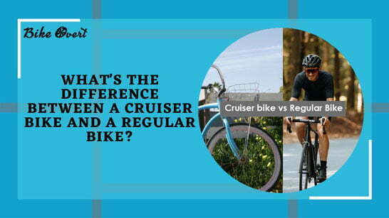 What's The Difference Between a Cruiser Bike And a Regular Bike