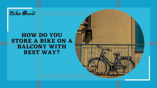 How Do You Store A Bike on A Balcony